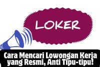 Cara Mencari Lowongan Kerja yang Resmi, Anti Tipu-tipu! Cara Mencari Lowongan Kerja yang Resmi, Anti Tipu-tipu!